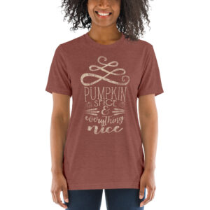 Pumpkin Spice and Everything Nice | Latte | Unisex Tri-blend Tee