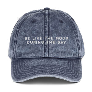 Be Like the Moon During the Day | Vintage Cotton Twill Cap