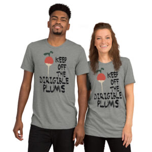 Keep Off The Dirigible Plums | Unisex Tri-blend Tee