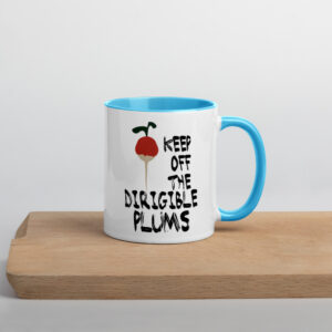 Keep Off The Dirigible Plums | Mug with Color Inside