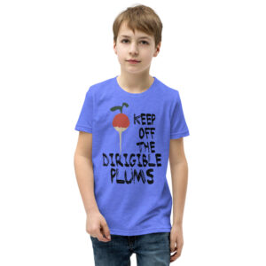 Keep Off The Dirigible Plums | Youth Tee