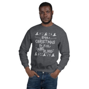 Happy Christmas Ya Filthy Pure Blood | Unisex Sweatshirt