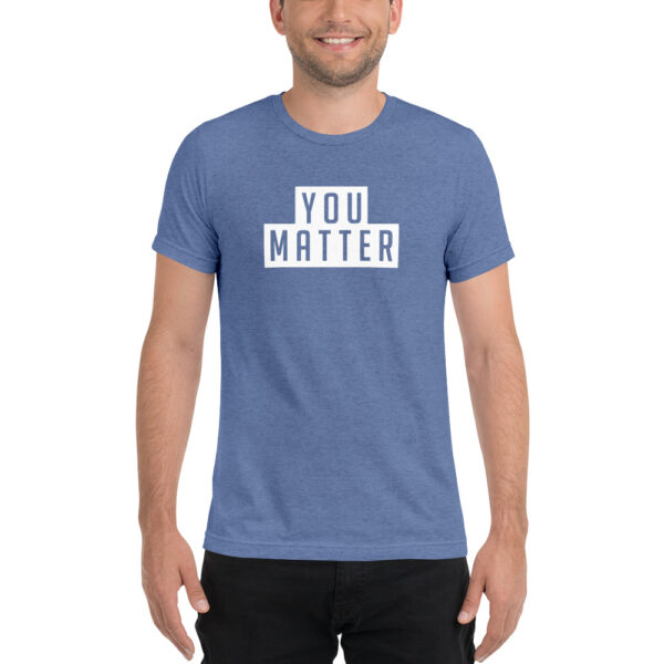 You Matter | Unisex Tri-blend Tee - Image 4