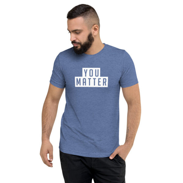 You Matter | Unisex Tri-blend Tee - Image 6