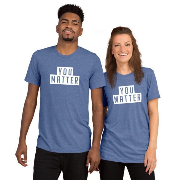 You Matter | Unisex Tri-blend Tee - Image 16