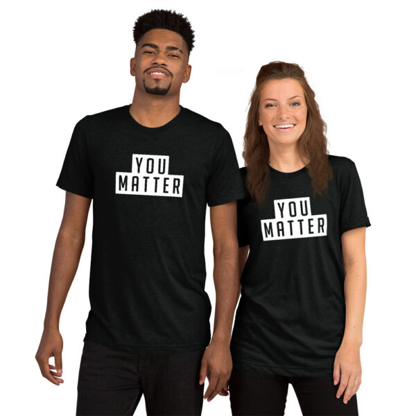 You Matter | Unisex Tri-blend Tee - Image 12